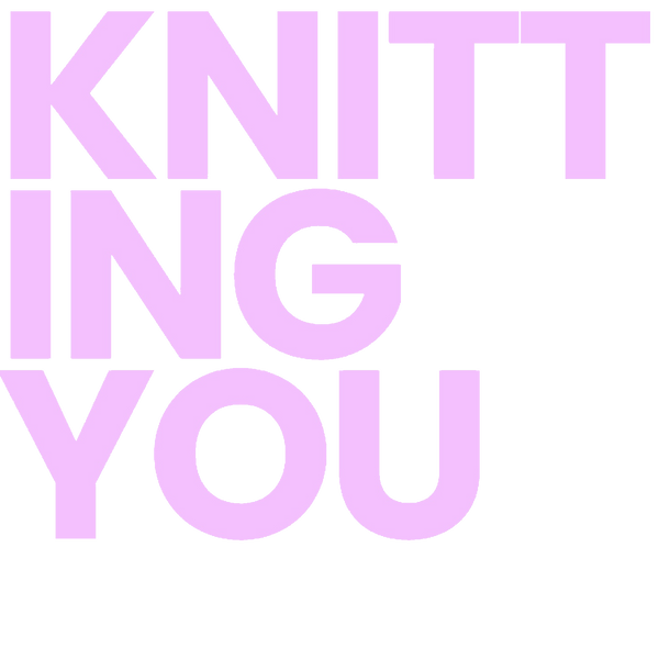 KNITTING YOU